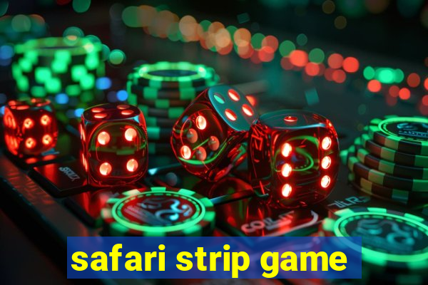 safari strip game